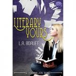 Literary Yours by L.A. Boruff