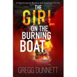 The Girl on the Burning Boat by Gregg Dunnett