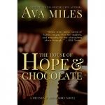 The House of Hope & Chocolate by Ava Miles
