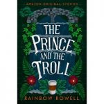 The Prince and the Troll by Rainbow Rowell