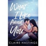 What I Like About You by Claire Hastings