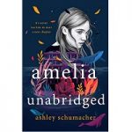 Amelia Unabridged by Ashley Schumacher