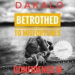 DAKALO BETROTHED TO MISFORTUNES
