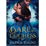 Dare to be a Duchess by Sapna Bhog