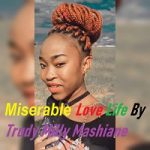 Miserable Love Life By Trudy Milly Mashiane