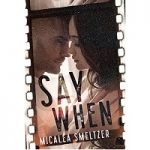 Say When by Micalea Smeltzer