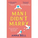 The Man I Didn’t Marry by Anna Bell