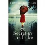 The Secret by the Lake by Louise Douglas