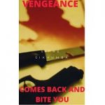 Vengeance Comes Back and Bite You by Siphe Sikhumba