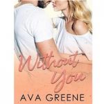 WITHOUT YOU by Ava Greene
