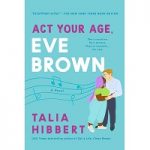 Act Your Age Eve Brown by Talia Hibbert