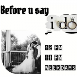 BEFORE YOU SAY I DO
