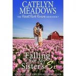 Falling For My Sister’s Ex by Catelyn Meadows