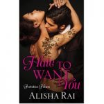 Hate to Want You by Alisha Rai