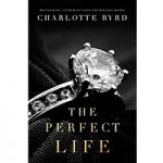 The Perfect Life by Charlotte Byrd