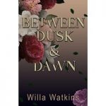 Between Dusk & Dawn by Willa Watkins
