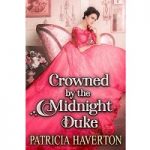 Crowned by the Midnight Duke by Patricia Haverton