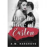 For The Love of Easton by A.M. Hargrove