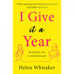 I Give It A Year by Helen Whitaker