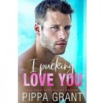 I Pucking Love You by Pippa Grant