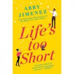 Life’s Too Short by Abby Jimenez