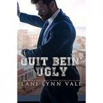 Quit Bein’ Ugly by Lani Lynn Vale