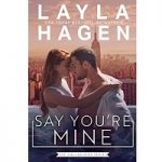 Say You’re Mine by Layla Hagen