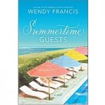 Summertime Guests by Wendy Francis