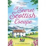 A Secret Scottish Escape by Julie Shackman
