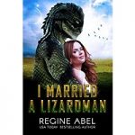 I Married A Lizardman by Regine Abel