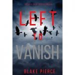 Left to Vanish by Blake Pierce