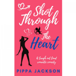 Shot Through the Heart by Pippa Jackson