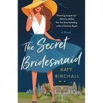 The Secret Bridesmaid by Katy Birchall