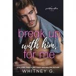 Break Up with Him for Me by Whitney G