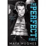 The Perfect First by Hughes Maya