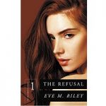 The Refusal by Eve M Riley