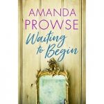 Waiting to Begin by Amanda Prowse