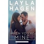 When You’re Mine by Layla Hagen