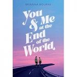 You & Me at the End of the World by Brianna Bourne