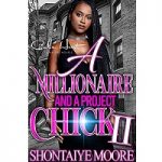 A Millionaire And A Project Chick 2 by Shontaiye Moore