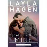 Because You’re Mine by Layla Hagen
