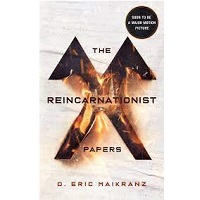 The Reincarnationist Papers by D. Eric Maikranz