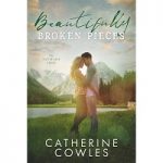 Beautifully Broken Pieces by Catherine Cowles