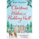 Christmas Wishes at Pudding Hall by Kate Forster
