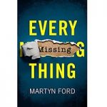 Every Missing Thing by Martyn Ford