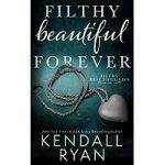Filthy Beautiful Forever by Kendall Ryan