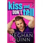 Kiss and Don’t Tell by Meghan Quinn