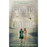 Secrets of a Charmed Life by Susan Meissner