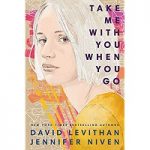 Take Me With You When You Go by David Levithan