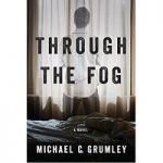 Through the Fog by Michael C. Grumley